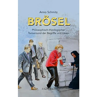 Abbildung von Brösel: Philosophisch theologischer Turnaround der Begriffe und Ideen
