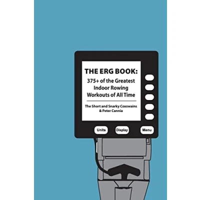 Abbildung von the Erg Book: 375+ of Greatest Indoor Rowing Workouts All Time