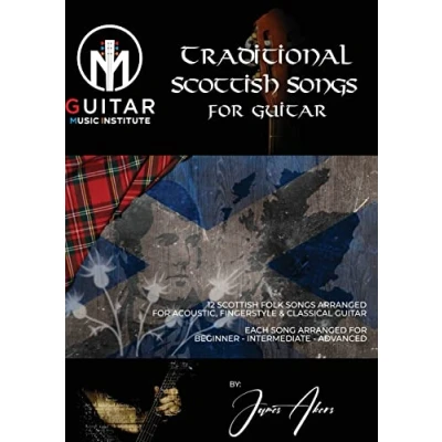Abbildung von Traditional Scottish songs for Guitar: 12 folk arranged acoustic, fingerstyle and classical guitar each song beginner intermediate advanced