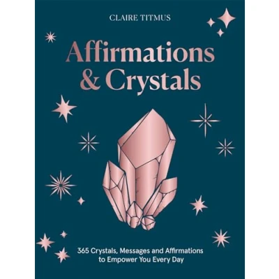 Abbildung von Crystals and Affirmations: 365 Crystals, Messages Affirmations to Empower You Every Day of the Year
