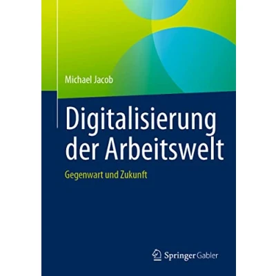 Abbildung von Digitalisierung der Arbeitswelt: Gegenwart und Zukunft