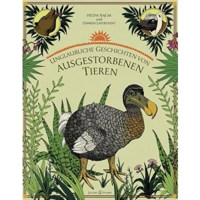 Abbildung von Unglaubliche Geschichten von ausgestorbenen Tieren: In Zus.arb. m. d. Staatlichen Naturkundemuseum Paris