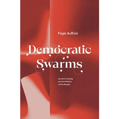 Abbildung von Democratic Swarms: Ancient Comedy and the Politics of People