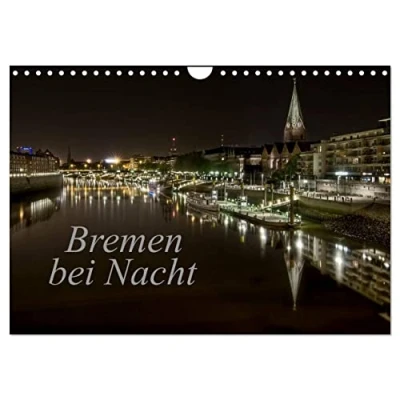 Abbildung von Bremen bei Nacht (Wandkalender 2025 DIN A4 quer), CALVENDO Monatskalender