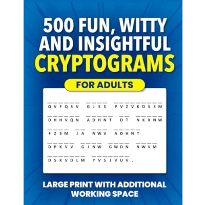 Abbildung von 500 Fun, Witty and Insightful Cryptograms for Adults: Large Print Cryptogram Puzzles With Additional Working Space (Cryptogram Puzzle Books Adults Seniors)