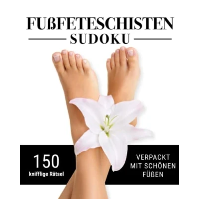 Abbildung von Fuß Feteschisten Sudoku: 150 knifflige Rätsel verpackt mit schönen Füßen I Lustiges Geschenk für Sudoku Fußfetisch Liebhaber