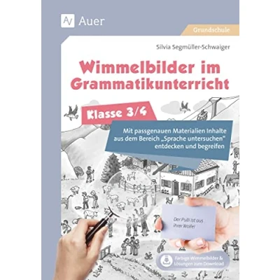 Abbildung von Wimmelbilder im Grammatikuntericht Klasse 3/4: Mit passgenauen Materialien Inhalte aus dem Be reich Sprache untersuchen entdecken und begreifen