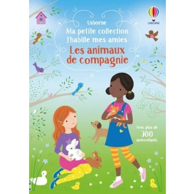Abbildung von Les animaux de compagnie J&#039;habille mes amies Ma petite collection: Avec plus 300 autocollants réutilisables