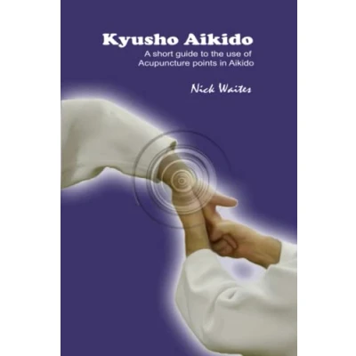 Abbildung von Kyusho Aikido: A short guide to the use of Acupuncture points in Aikido