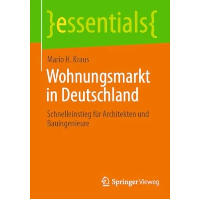 Abbildung von Wohnungsmarkt in Deutschland: Schnelleinstieg für Architekten und Bauingenieure (essentials)