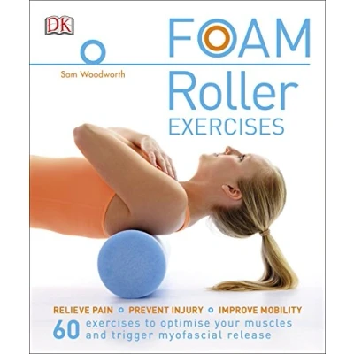 Abbildung von Foam Roller Exercises: Relieve Pain, Prevent Injury, Improve Mobility