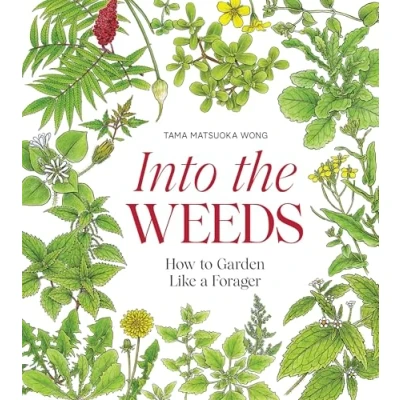 Abbildung von Into the Weeds: How to Garden Like a Forager