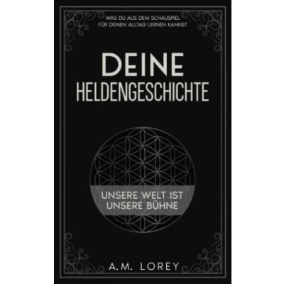 Abbildung von Deine Heldengeschichte: „Unsere Welt ist unsere Bühne&quot; WAS DU AUS DEM SCHAUSPIEL FÜR DEINEN ALLTAG LERNEN KANNST