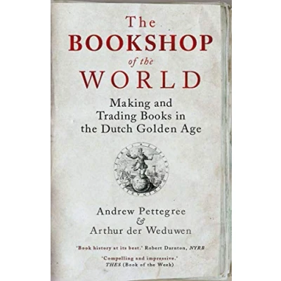 Abbildung von the Bookshop of World: Making and Trading Books in Dutch Golden Age