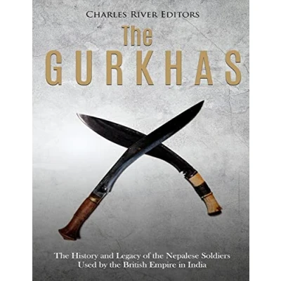 Abbildung von the Gurkhas: History and Legacy of Nepalese Soldiers Used by British Empire in India