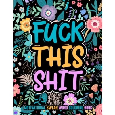 Abbildung von FUCK THIS SHIT: motivational Swear word coloring book. 50 &amp; inspirational pages for stress relief and relaxation. ... adults. book large print.