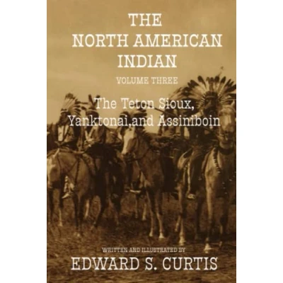 Abbildung von The North American Indian: Volume Three: Teton Sioux, Yanktonai, and Assiniboin