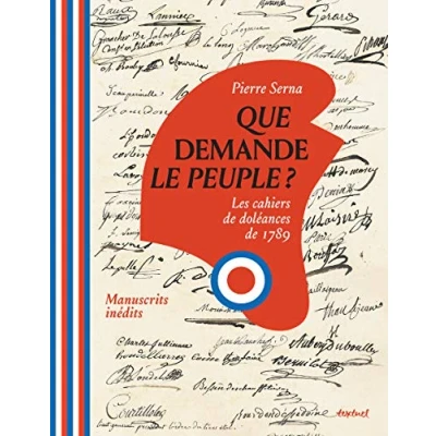 Abbildung von Que Demande Le Peuple ? Les Cahiers de Doléances 1789.