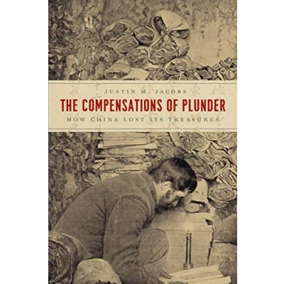 Abbildung von The Compensations of Plunder: How China Lost Its Treasures (Silk Roads)