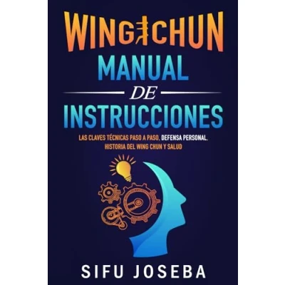 Abbildung von Wing Chun MANUAL DE INSTRUCCIONES: Las claves técnicas paso a paso, Defensa Personal, Historia del y Salud
