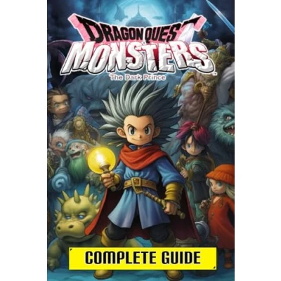 Abbildung von Dragon Quest Monsters: The Dark Prince: Complete Guide Book: Best Tips and Cheats, Walkthrough, Strategies (100% Helpful/ 100% Guide)