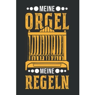 Abbildung von Orgel Notizbuch: Meine Regeln Pfeifenorgel Organist / 6x9 Zoll 120 linierte Seiten