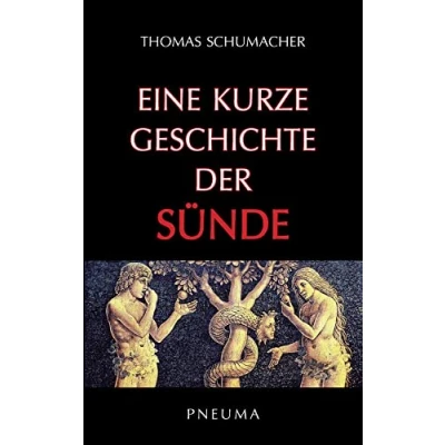 Abbildung von Eine kurze Geschichte der Sünde: Biblische, geistesgeschichtliche und theologische Perspektiven