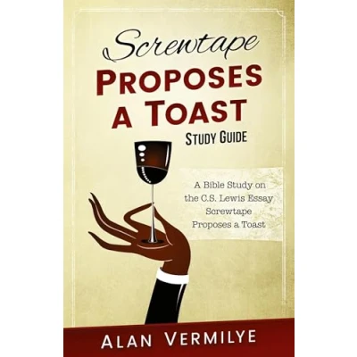 Abbildung von Screwtape Proposes a Toast Study Guide: the Letters: Bible on C.S. Lewis Essay (CS Series, Band 5)