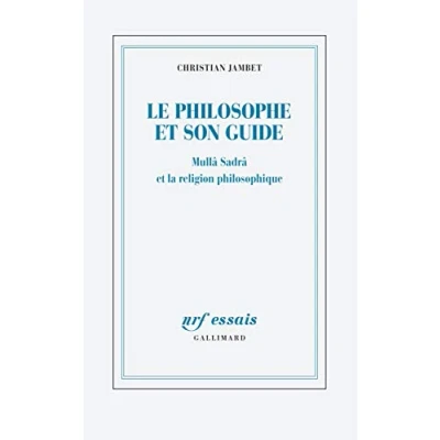 Abbildung von Le philosophe et son guide: Mullâ Sadrâ la religion philosophique