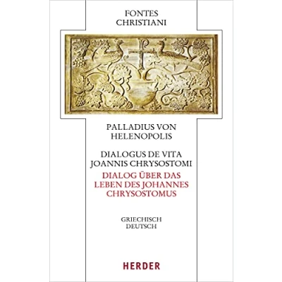 Abbildung von Dialogus de vita Joannis Chrysostomi Dialog über das Leben des Johannes Chrysostomus: Griechisch deutsch (Fontes Christiani 5. Folge)