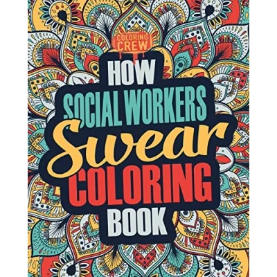 Abbildung von How Social Workers Swear Coloring Book: A Funny, Irreverent, Clean Word Worker Book Gift Idea (Social Books, Band 1)