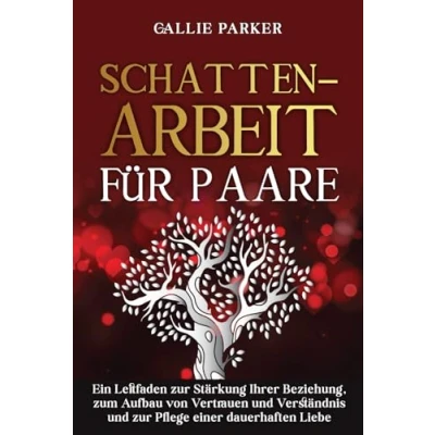 Abbildung von Schattenarbeit für Paare: Ein Leitfaden zur Stärkung Ihrer Beziehung, zum Aufbau von Vertrauen und Verständnis Pflege einer dauerhaften Liebe: inklusive herunterladbarem Tagebuch
