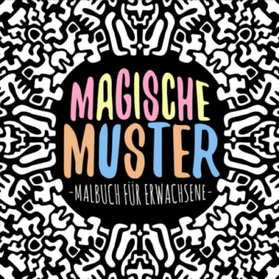 Abbildung von Magische Muster Malbuch für Erwachsene: : mit 50 tollen magischen Formen und Mustern Entspannung, Gelassenheit Stressabbau
