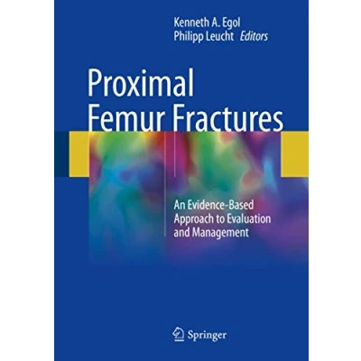 Abbildung von Proximal Femur Fractures: An Evidence Based Approach to Evaluation and Management