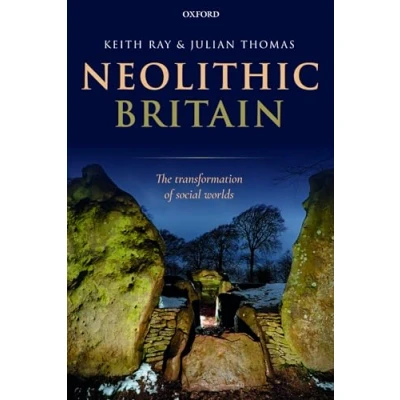 Abbildung von Neolithic Britain: The Transformation of Social Worlds (Oxford Handbooks Online Archaeology)