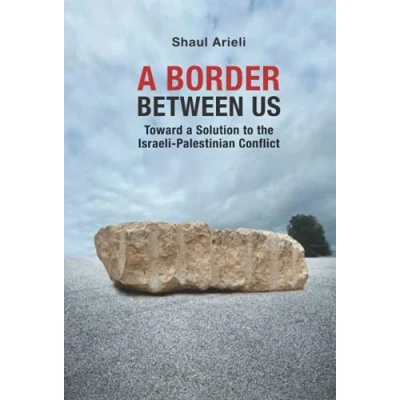 Abbildung von a BORDER BETWEEN US: Toward Solution to the Israeli Palestinian Conflict