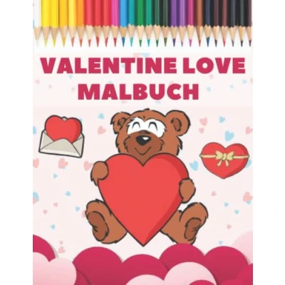 Abbildung von Valentine Love Malbuch: Valentinstag Malbuch Liebe Mit Herzen Herzen, Engeln, süßen Teddys und mehr Kinder