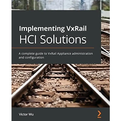 Abbildung von Implementing VxRail HCI Solutions: A complete guide to Appliance administration and configuration