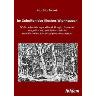 Abbildung von im Schatten des Klosters Wienhausen: Dörfliche Entstehung und Entwicklung Flotwedel, ausgeführt erläutert am Beispiel der Ortschaften Bockelskamp Flackenhorst