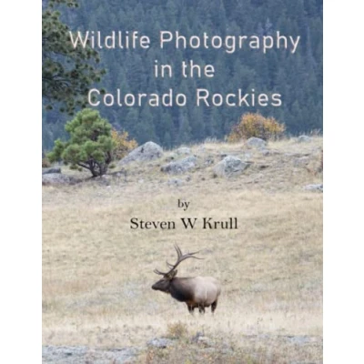 Abbildung von Wildlife Photography in the Colorado Rockies: Where and How to Find Photograph (Photographers Guides, Band 1)