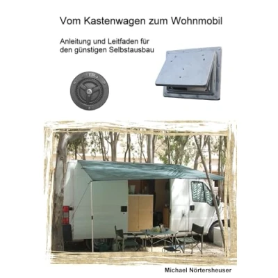 Abbildung von Vom Kastenwagen zum Wohnmobil: Anleitung und Leitfaden für den günstigen Selbstausbau