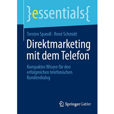 Abbildung von Direktmarketing mit dem Telefon: Kompaktes Wissen für den erfolgreichen telefonischen Kundendialog (essentials)
