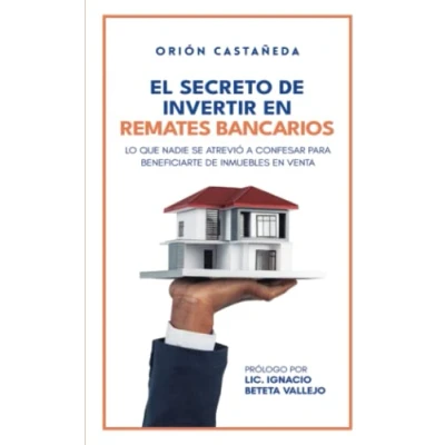 Abbildung von EL SECRETO de INVERTIR en REMATES BANCARIOS: Lo que nadie se atrevió a confesar para beneficiarte inmuebles venta