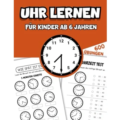 Abbildung von Uhr Lernen für Kinder ab 6 Jahren: 600 Uhren zum Üben und Das große Arbeitsbuch mit Übungen