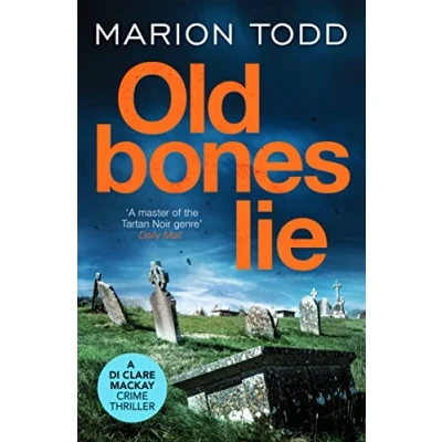 Abbildung von Old Bones Lie: An unputdownable Scottish detective thriller (Detective Clare MacKay, Band 6)