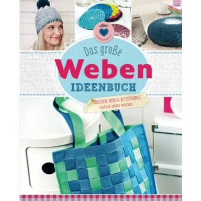 Abbildung von Das große Weben Ideenbuch: Taschen, Deko und Accessoires einfach selber machen (Alles handgemacht)