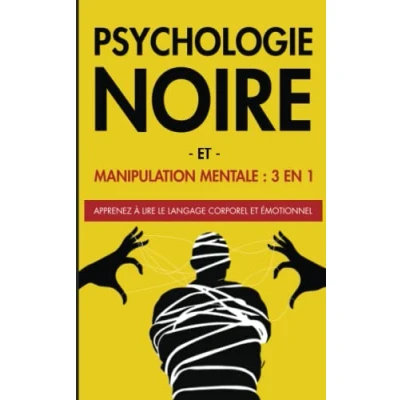 Abbildung von psychologie NOIRE et MANIPULATION MENTALE : 3 EN 1. Apprenez comment utiliser les Secrets Techniques cachées de la noire, ... Persuasion pour atteindre vos objectifs.