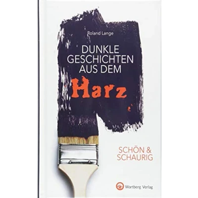 Abbildung von SCHÖN &amp; SCHAURIG Dunkle Geschichten aus dem Harz (Geschichten und Anekdoten)