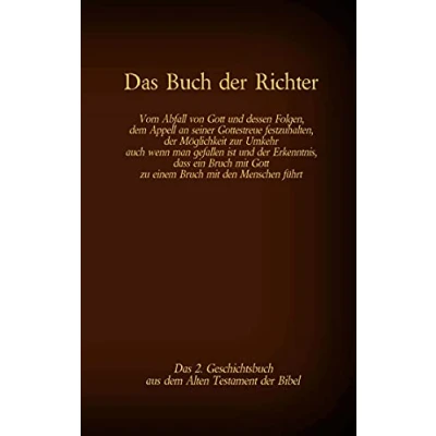 Abbildung von das Buch der Richter, 2. Geschichtsbuch aus dem Alten Testament Bibel: Vom Abfall von Gott und dessen Folgen; Appell, an seiner ... (Die Bücher Bibel als Einzelausgabe)