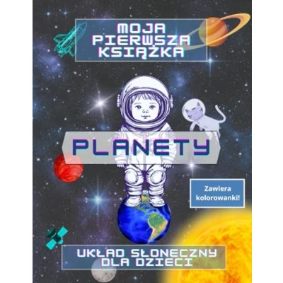 Abbildung von Moja pierwsza książka PLANETY. Układ Słoneczny dla dzieci. Kolorowanka.: Kosmos, astronomia, edukacyjna dzieci, kolorowanki, wczesna edukacja, fakty o planetach.